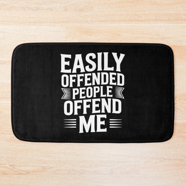Item preview, Easily Offended People Offend Me designed and sold by Frank Ring.