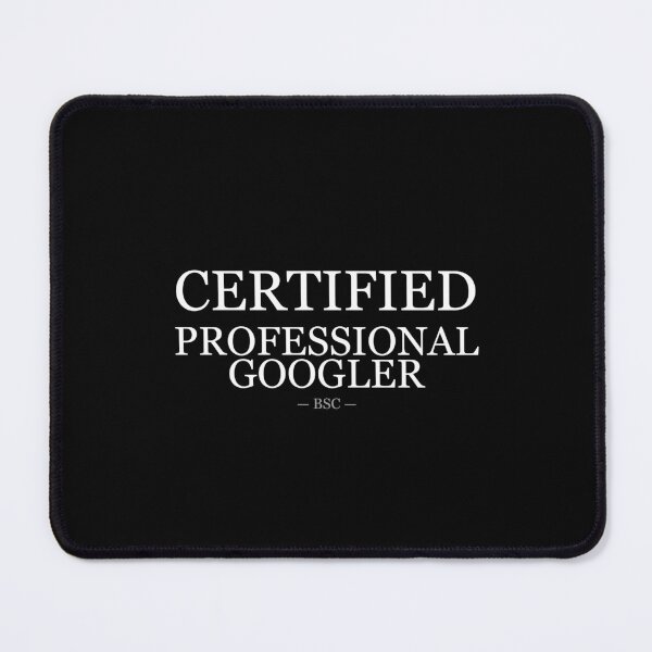 Item preview, Certified Professional Googler BSC designed and sold by LowKesDesigns.
