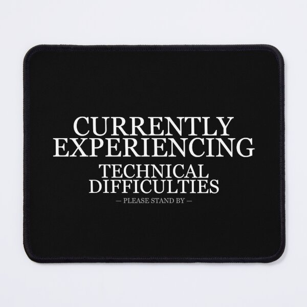 Item preview, Currently Experiencing Technical Difficulties Please Stand By designed and sold by LowKesDesigns.