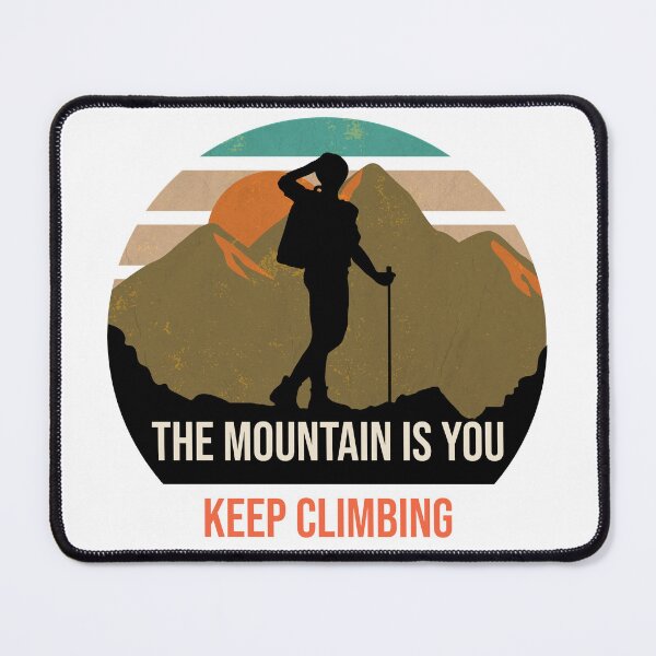 Item preview, The Mountain Is You. Keep Climbing. Female Hiking. designed and sold by FigTreeFactory.