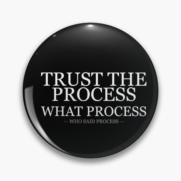 Item preview, Trust The Process What Process Who Said Process designed and sold by LowKesDesigns.