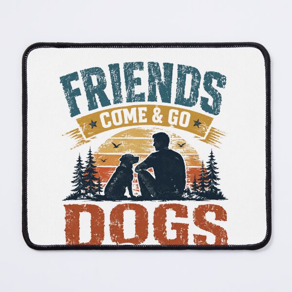 Item preview, Friends Come & Go Dogs Stay Dog Owner Loyalty Canine Companion designed and sold by SkeletonsDanger.