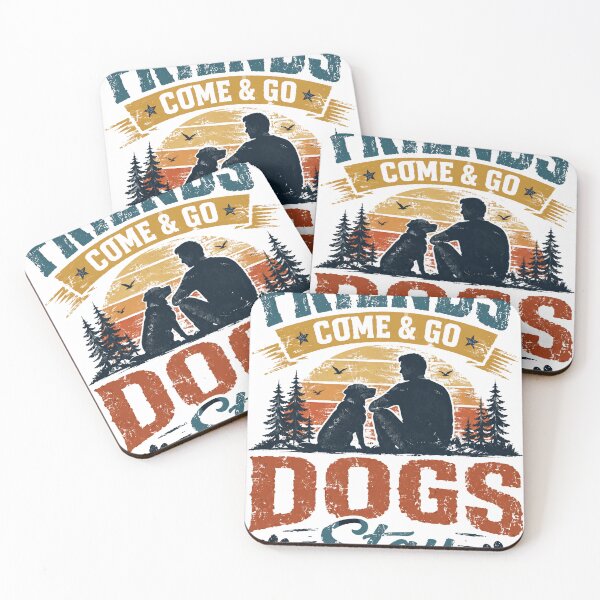 Item preview, Friends Come & Go Dogs Stay Dog Owner Loyalty Canine Companion designed and sold by SkeletonsDanger.