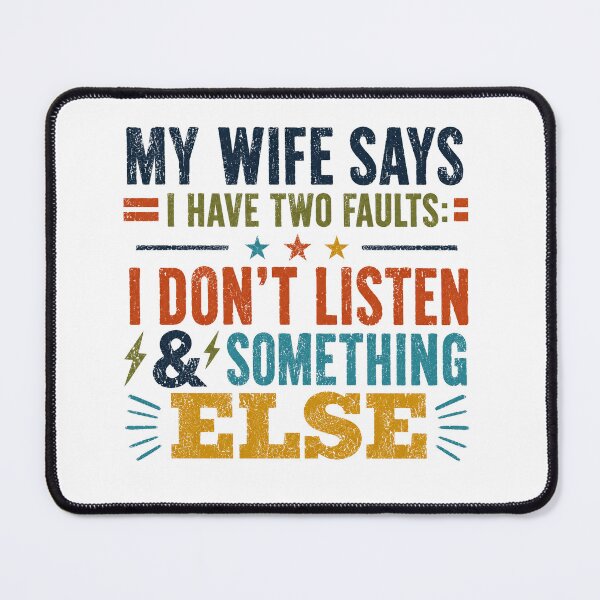 Item preview, My Wife Says I Have Two Faults: I Don't Listen & Something Else Funny Husband Marriage Humor designed and sold by SkeletonsDanger.