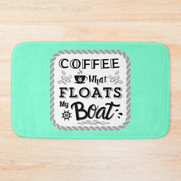 Item preview, Coffee floats my boat and fuels my ambitions! designed and sold by Kevin Cameron.