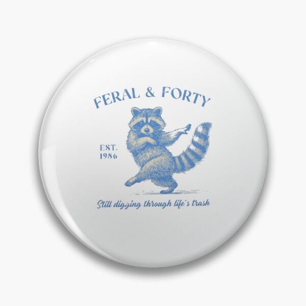 Item preview, Feral and Forty  Still Digging Through Life's Trash designed and sold by Gbriel3.