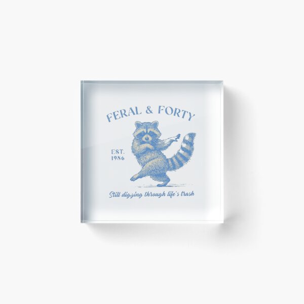 Item preview, Feral and Forty  Still Digging Through Life's Trash designed and sold by Gbriel3.
