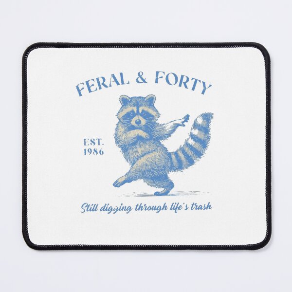 Item preview, Feral and Forty Still Digging Through Life's Trash designed and sold by Gbriel3.