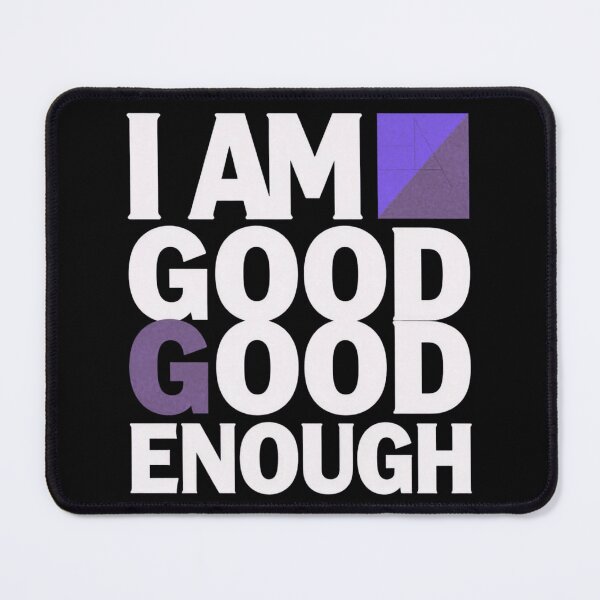 Item preview, I AM GOOD ENOUGH designed and sold by LunarQueen Audrey.