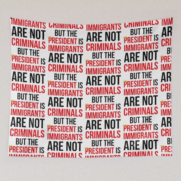 Item preview, Immigrants Are Not Criminals But The President Is Political Protest Statement designed and sold by DarylPope.