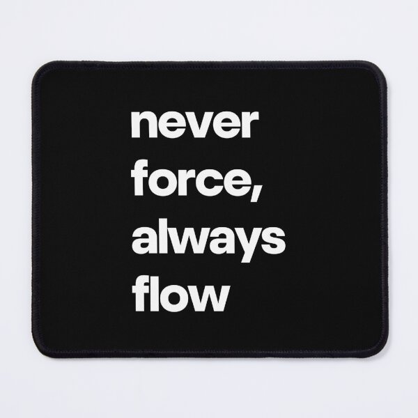 Item preview, Never Force Always Flow Inspirational Quote Design designed and sold by Word Fever.