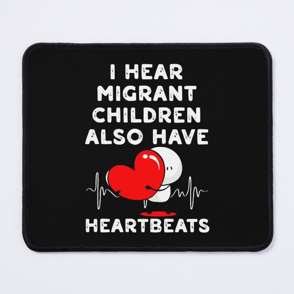 Item preview, I Hear Migrant Children Also Have Heartbeats Human Rights Statement designed and sold by DarylPope.