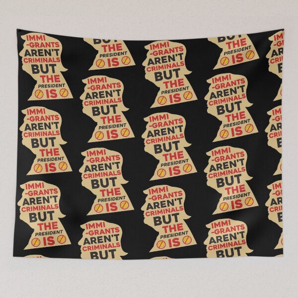 Item preview, Immigrants Aren't Criminals But The President Is Protest Political Quo0tte designed and sold by DarylPope.