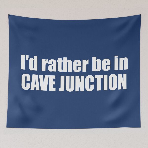 Item preview, I'd Rather Be In Cave Junction Oregon designed and sold by Esskay Designs.