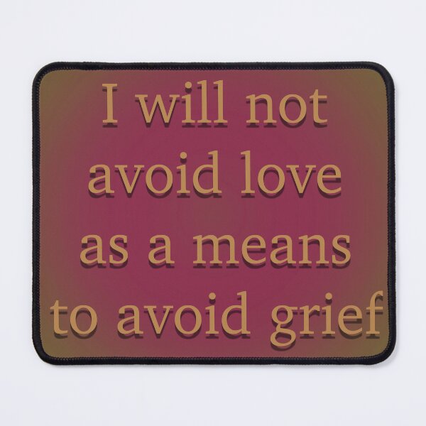Item preview, I will not avoid love as a means to avoid grief designed and sold by Em&Nig.