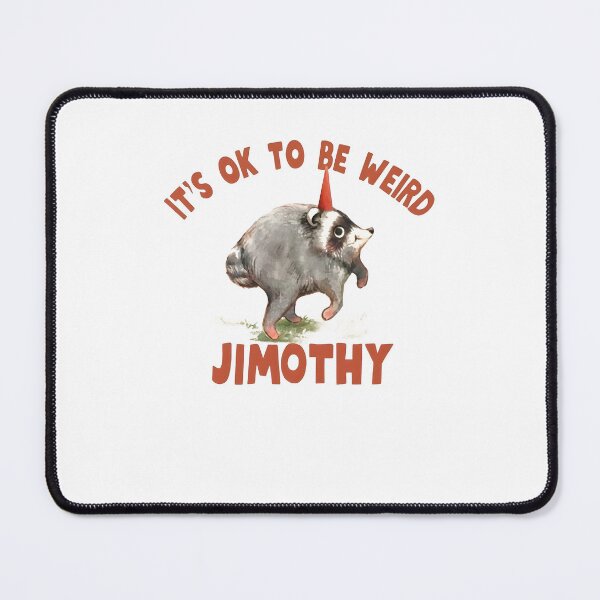 Item preview, It's OK To Be Weird Jimothy Funny Raccoon Meme designed and sold by PixlCrypt.