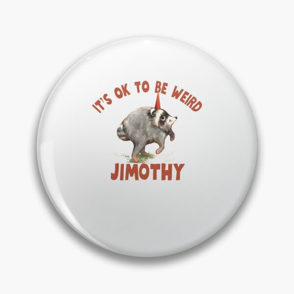 Item preview, It's OK To Be Weird Jimothy Funny Raccoon Meme designed and sold by PixlCrypt.
