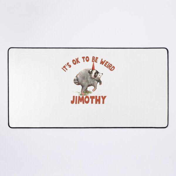 Item preview, It's OK To Be Weird Jimothy Funny Raccoon Meme designed and sold by PixlCrypt.