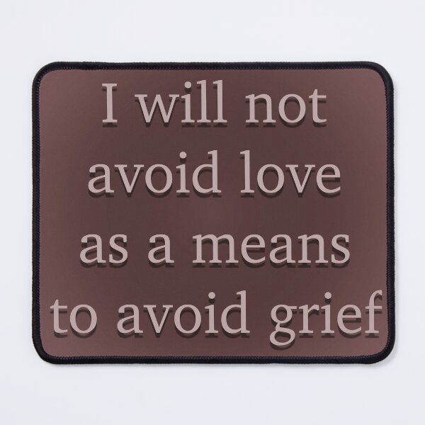Item preview, I will not avoid love as a means to avoid grief designed and sold by Em&Nig.