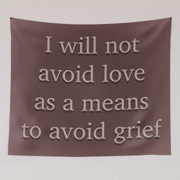 Item preview, I will not avoid love as a means to avoid grief designed and sold by Em&Nig.