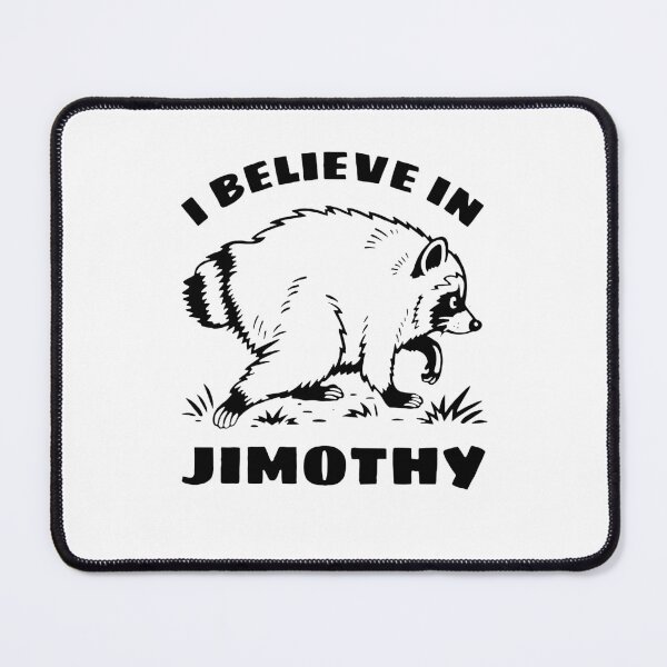 Item preview, I Believe In Jimothy Viral Raccoon Meme Legend designed and sold by PixlCrypt.