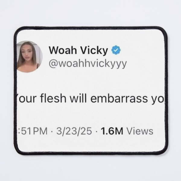 Item preview, Woah Vicky Tweet Your flesh will embarrass you designed and sold by lottiestrawb.