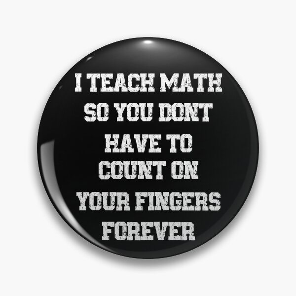 Item preview, I Teach Math So You Don't Have To Count On Your Fingers Forever designed and sold by MTDesignLab.