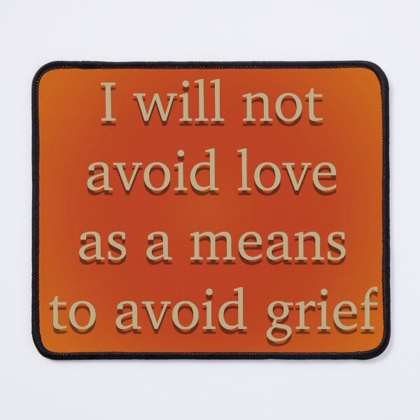 Item preview, I will not avoid love as a means to avoid grief designed and sold by Em&Nig.