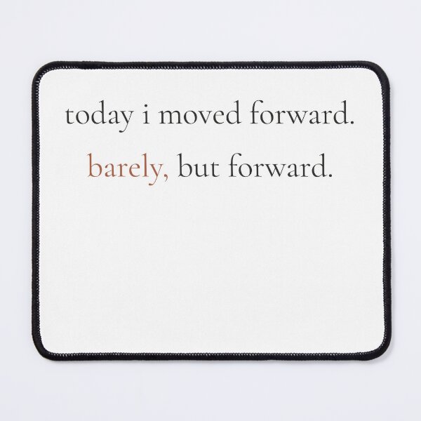 Item preview, Today I Moved Forward Barely But Forward - Minimalist Progress Quote Shirt designed and sold by DaysLoading.