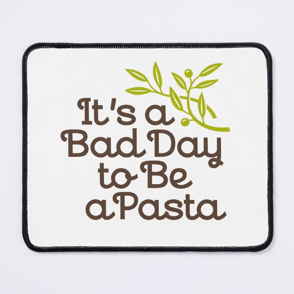 Item preview, It's A Bad Day to Be a Pasta designed and sold by Thefatcakesshop.