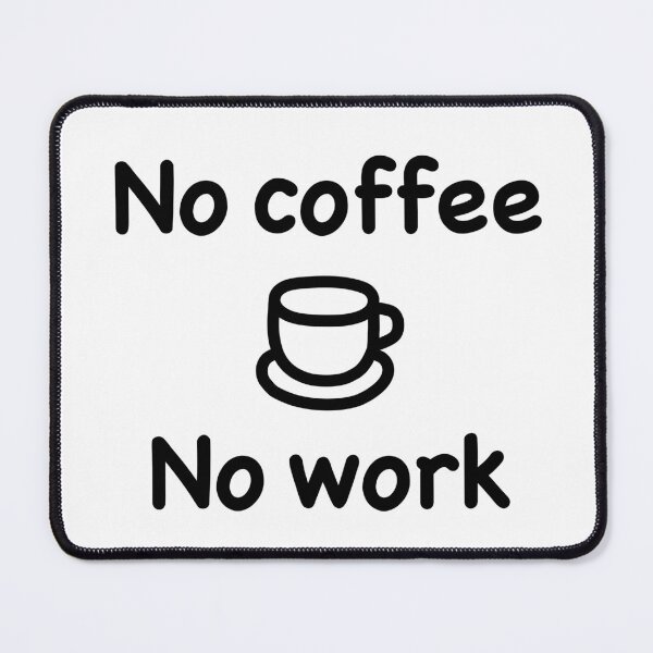 Item preview, No coffee No work designed and sold by Ulala Cafe.