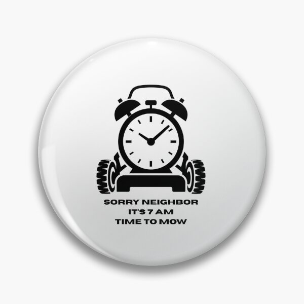 Item preview, Funny Lawn Mowing - Sorry Neighbor Its 7 AM Time To Mow designed and sold by YardTimberCrew.