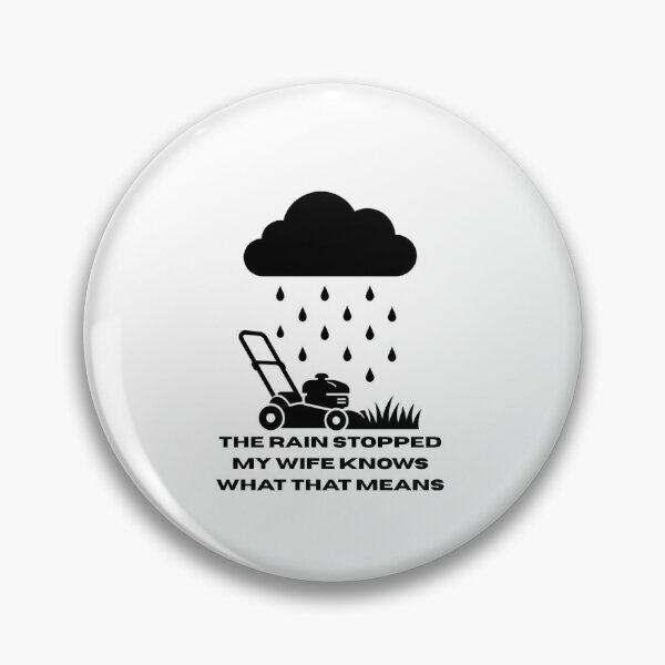 Item preview, Funny Lawn Care - The Rain Stopped My Wife Knows designed and sold by YardTimberCrew.