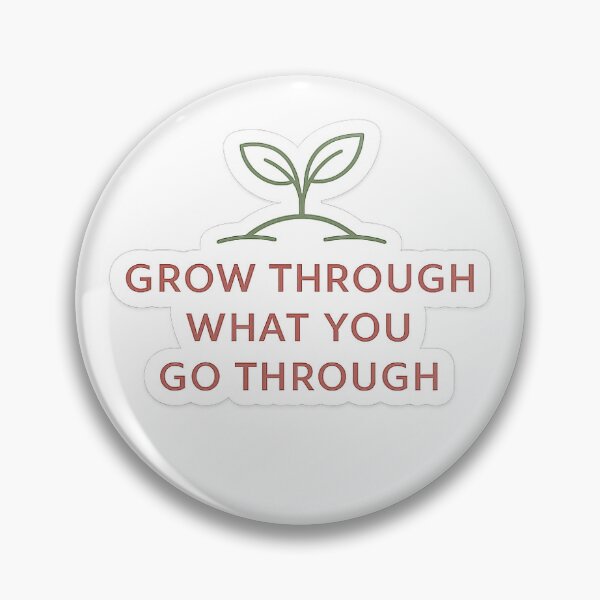 Item preview, Grow Through What You Go Through designed and sold by InkPixell.