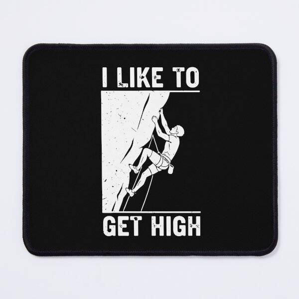 Item preview, I Like To Get High Rock Climbing Climber Mountaineer designed and sold by SofiBlair.