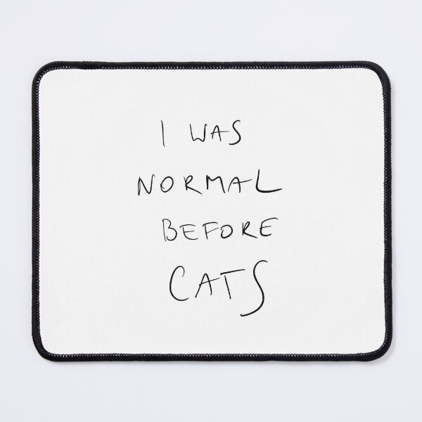 Item preview, I was normal before cats, funny quote designed and sold by Malvamalu.