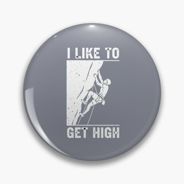 Item preview, I Like To Get High Rock Climbing Climber Mountaineer designed and sold by SofiBlair.