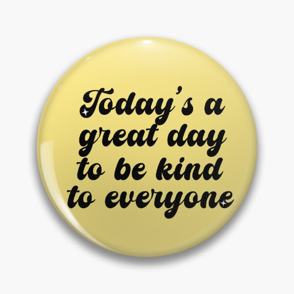 Item preview, Today's A Great Day To Be Kind To Everyone  designed and sold by CamilasPrints.