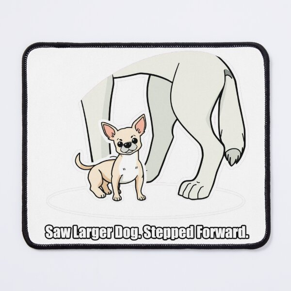 Item preview, Chihuahua - Saw Larger Dog Stepped Forward - Funny Chihuahua Gift designed and sold by pawdrops.
