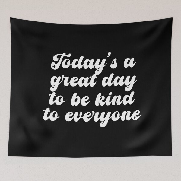 Item preview, Today's A Great Day To Be Kind To Everyone 2 designed and sold by CamilasPrints.