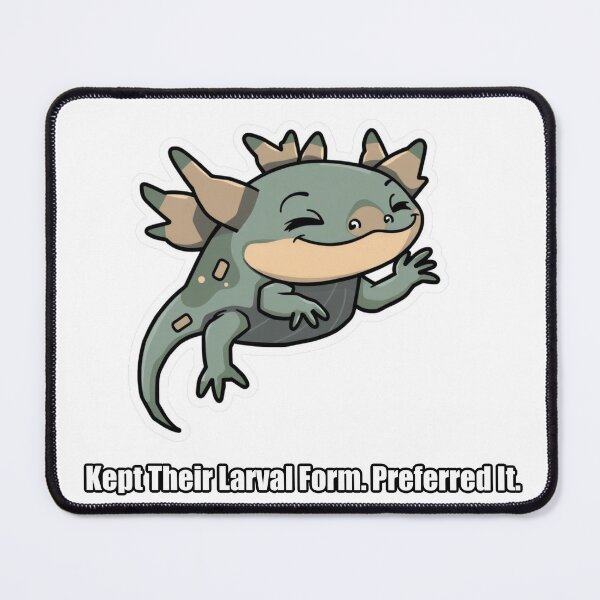 Item preview, Axolotl - Kept Their Larval Form Preferred It - Funny Axolotl Gift designed and sold by pawdrops.