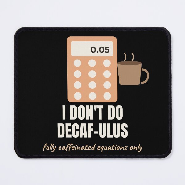 Item preview, I Dont Do Decaf-ulus Funny Math Coffee Pun designed and sold by The Cozy Design Studio.