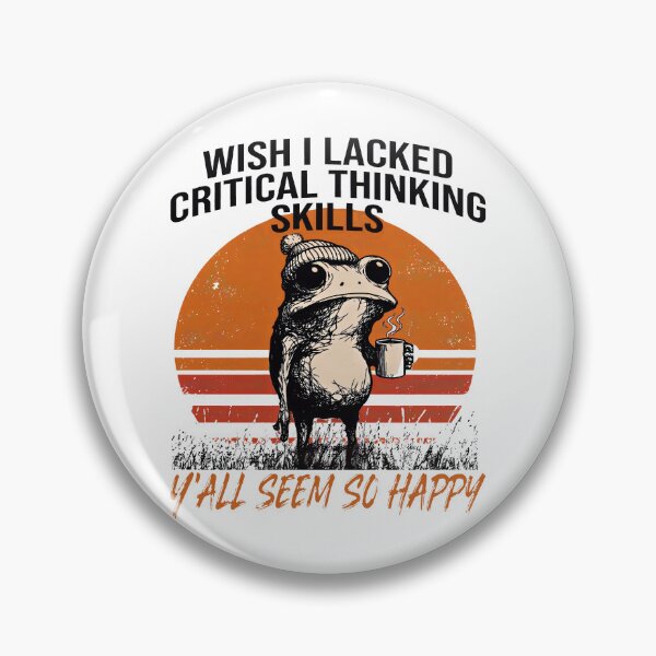 Item preview, Wish I Lacked Critical Thinking Skills Y'all Seem So Happy  designed and sold by gear-posters.