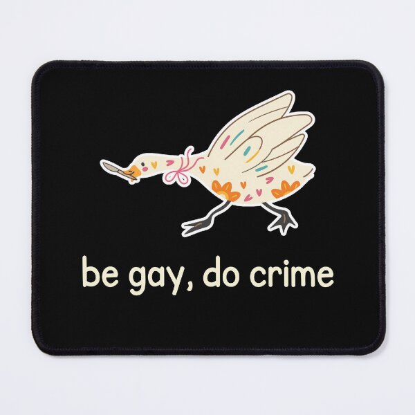 Item preview, Be Gay, Do Crime - Goose (LGTBQ) designed and sold by GlitterCritterD.