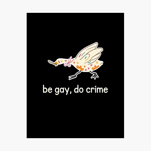 Item preview, Be Gay, Do Crime - Goose (LGTBQ) designed and sold by GlitterCritterD.