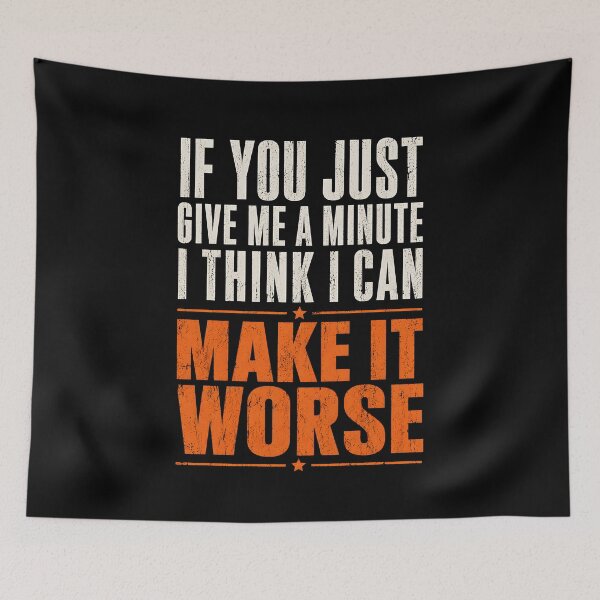 Item preview, If you just give me a minute i think i can make it worse designed and sold by CelidaBonde.