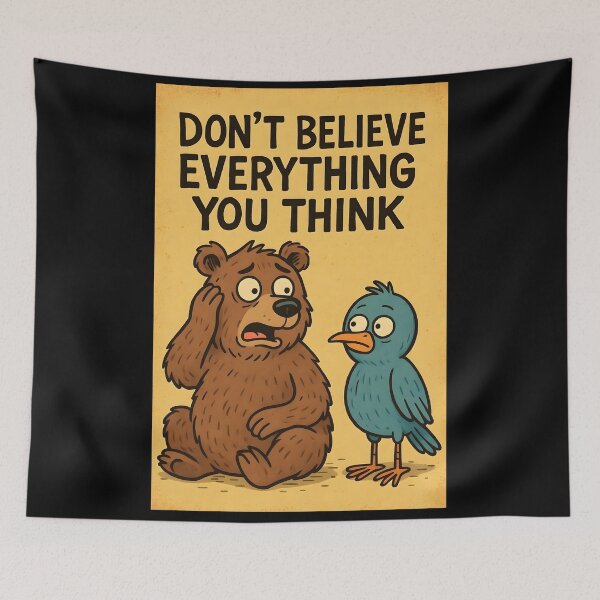 Item preview, Don't Believe Everything You Think Funny Cartoon Bear and Blue bird Illustrationk, designed and sold by ZanyPaintbrush.