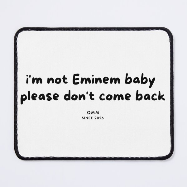 Item preview, I’m not Eminem please don’t come back designed and sold by Quote Me Maybe.