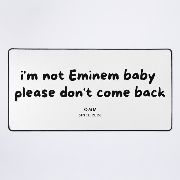 Item preview, I’m not Eminem please don’t come back designed and sold by Quote Me Maybe.