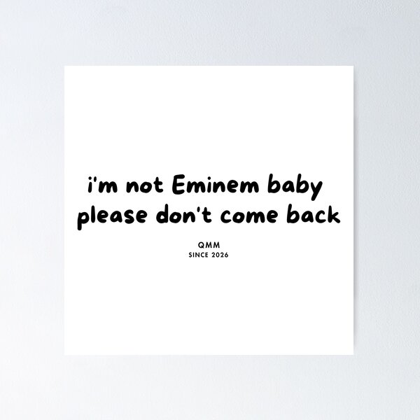 Item preview, I’m not Eminem please don’t come back designed and sold by Quote Me Maybe.